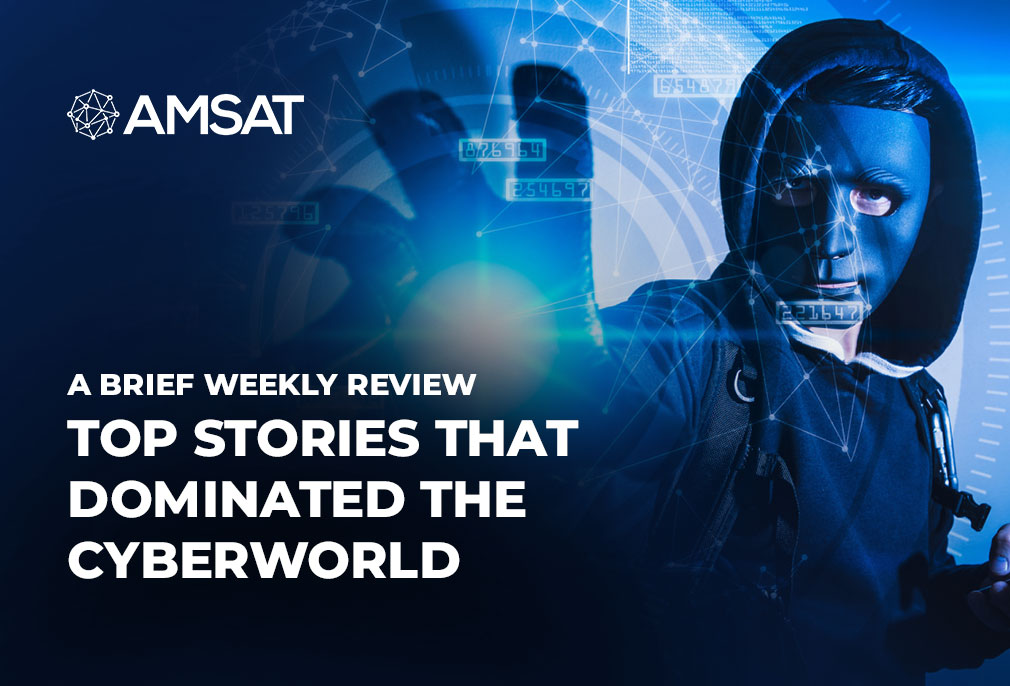 a-brief-weekly-review-of-top-stories-that-dominated-the-cyberworld