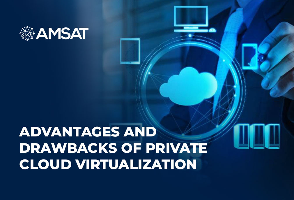 advantages-and-drawbacks-of-private-cloud-virtualization-amsat